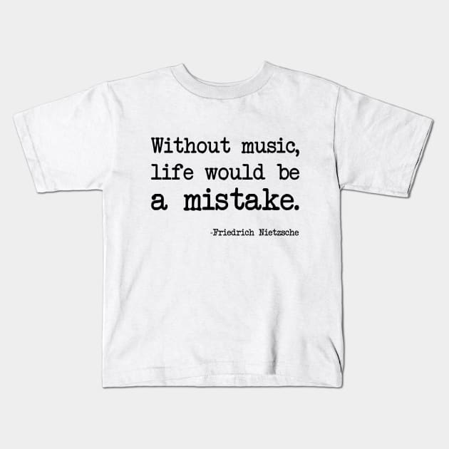 Friedrich Nietzsche - Without music, life would be a mistake Kids T-Shirt by demockups